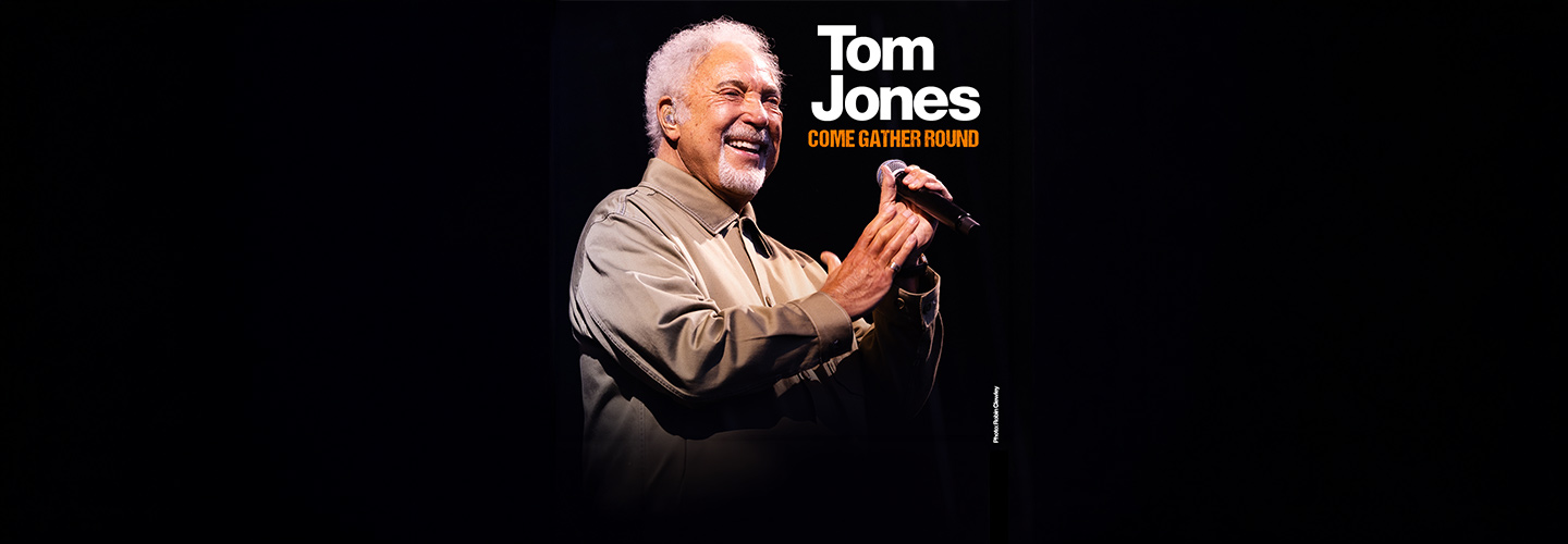 Tom Jones - Come Gather Round Tour